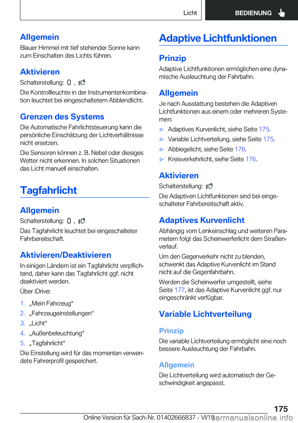 BMW X3 M 2020  Betriebsanleitungen (in German) �A�l�l�g�e�m�e�i�n
�B�l�a�u�e�r��H�i�m�m�e�l��m�i�t��t�i�e�f��s�t�e�h�e�n�d�e�r��S�o�n�n�e��k�a�n�n
�z�u�m��E�i�n�s�c�h�a�l�t�e�n��d�e�s��L�i�c�h�t�s��f�
