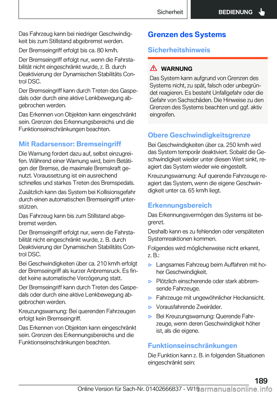BMW X3 M 2020  Betriebsanleitungen (in German) �D�a�s��F�a�h�r�z�e�u�g��k�a�n�n��b�e�i��n�i�e�d�r�i�g�e�r��G�e�s�c�h�w�i�n�d�i�gj
�k�e�i�t��b�i�s��z�u�m��S�t�i�l�l�s�t�a�n�d��a�b�g�e�b�r�e�m�s�t��w�e�r�d�e�n�.
�D�e�r��B�r�e�m�s�e�i�n�g