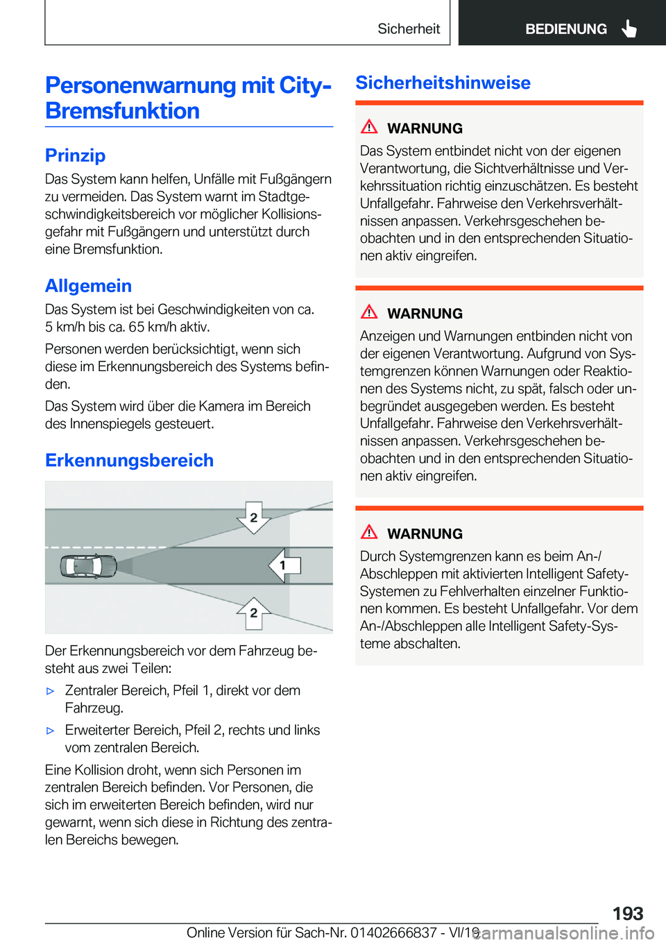 BMW X3 M 2020  Betriebsanleitungen (in German) �P�e�r�s�o�n�e�n�w�a�r�n�u�n�g��m�i�t��C�i�t�y�-�B�r�e�m�s�f�u�n�k�t�i�o�n
�P�r�i�n�z�i�p
�D�a�s��S�y�s�t�e�m��k�a�n�n��h�e�l�f�e�n�,��U�n�f�