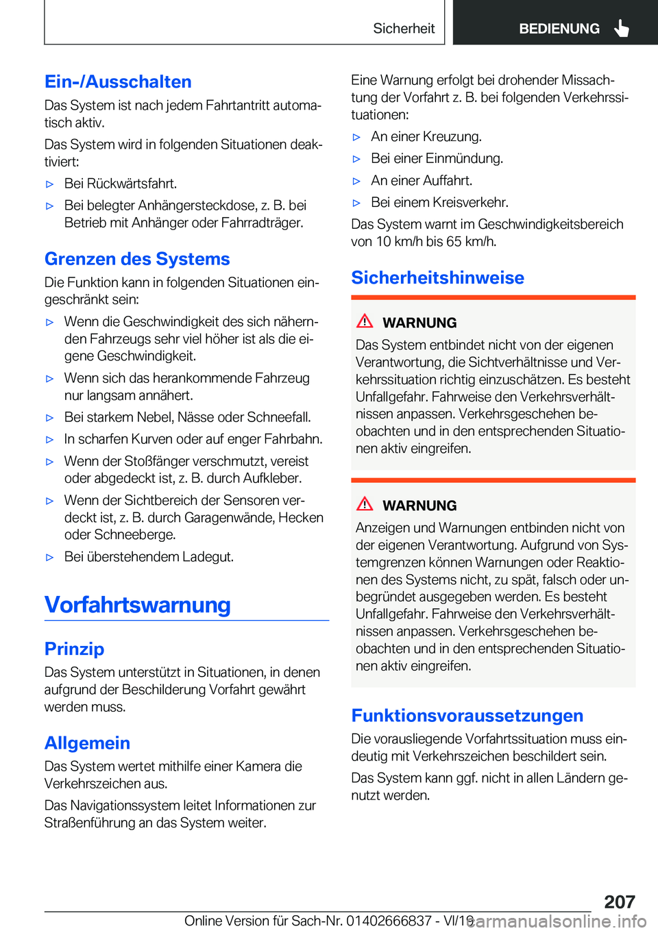 BMW X3 M 2020  Betriebsanleitungen (in German) �E�i�n�-�/�A�u�s�s�c�h�a�l�t�e�n�D�a�s��S�y�s�t�e�m��i�s�t��n�a�c�h��j�e�d�e�m��F�a�h�r�t�a�n�t�r�i�t�t��a�u�t�o�m�aj
�t�i�s�c�h��a�k�t�i�v�.
�D�a�s��S�y�s�t�e�m��w�i�r�d��i�n��f�o�l�g�e�n
