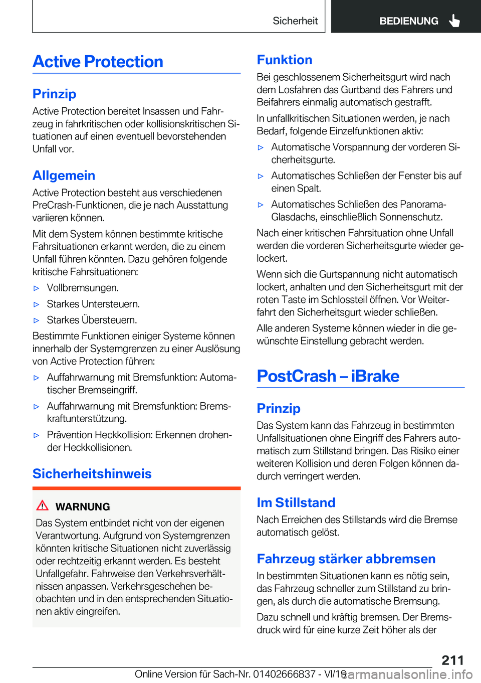 BMW X3 M 2020  Betriebsanleitungen (in German) �A�c�t�i�v�e��P�r�o�t�e�c�t�i�o�n
�P�r�i�n�z�i�p
�A�c�t�i�v�e��P�r�o�t�e�c�t�i�o�n��b�e�r�e�i�t�e�t��I�n�s�a�s�s�e�n��u�n�d��F�a�h�rj
�z�e�u�g��i�n��f�a�h�r�k�r�i�t�i�s�c�h�e�n��o�d�e�r��k�