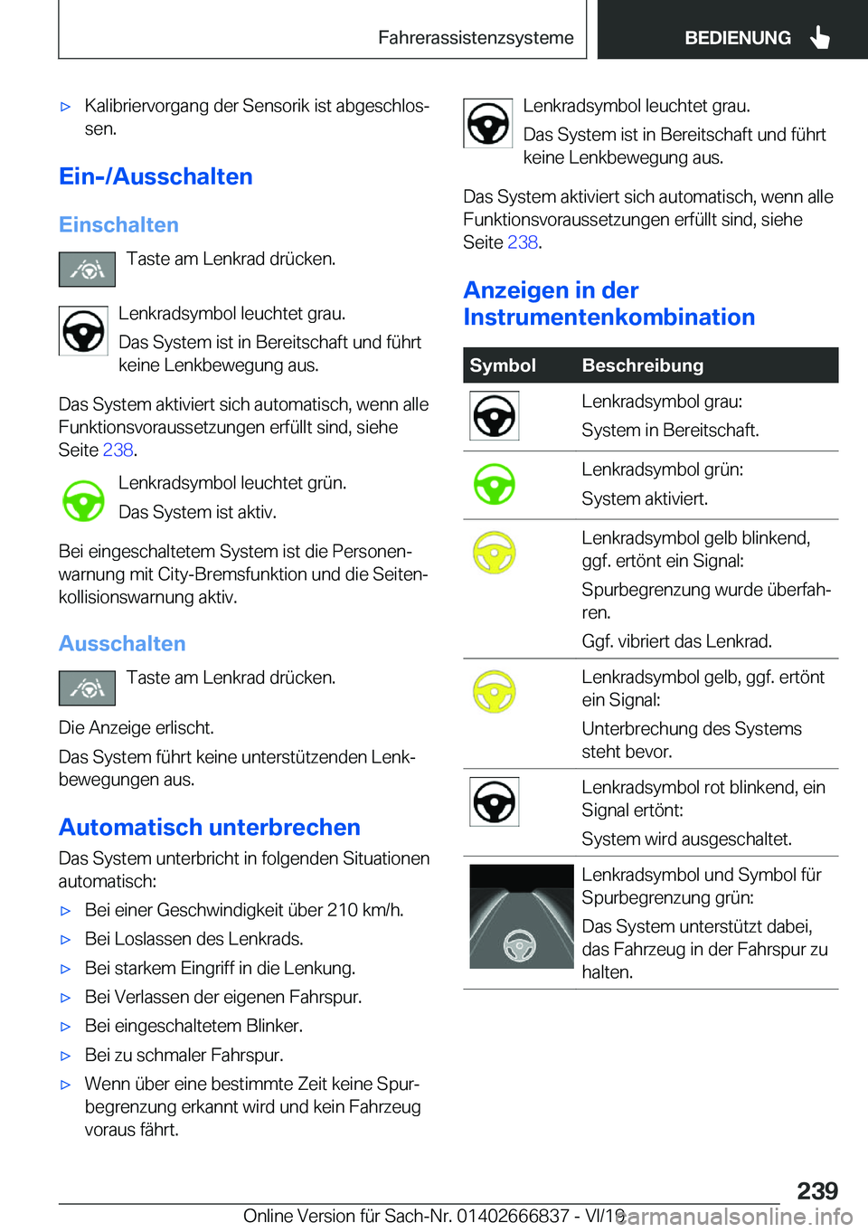 BMW X3 M 2020  Betriebsanleitungen (in German) 'x�K�a�l�i�b�r�i�e�r�v�o�r�g�a�n�g��d�e�r��S�e�n�s�o�r�i�k��i�s�t��a�b�g�e�s�c�h�l�o�sj
�s�e�n�.
�E�i�n�-�/�A�u�s�s�c�h�a�l�t�e�n
�E�i�n�s�c�h�a�l�t�e�n �T�a�s�t�e��a�m��L�e�n�k�r�a�d��d�r