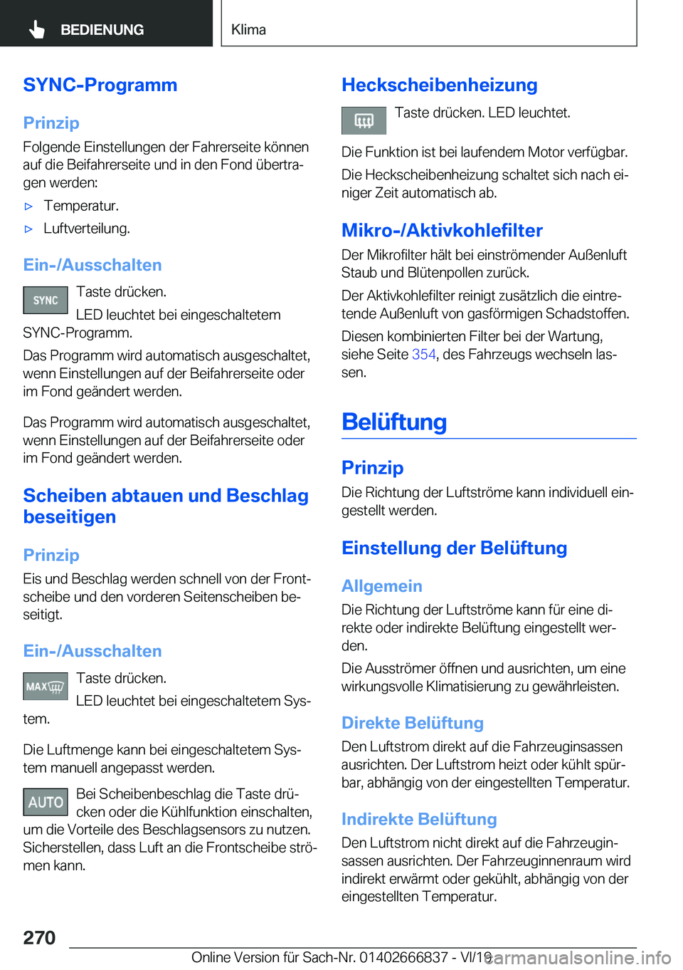 BMW X3 M 2020  Betriebsanleitungen (in German) �S�Y�N�C�-�P�r�o�g�r�a�m�m
�P�r�i�n�z�i�p
�F�o�l�g�e�n�d�e��E�i�n�s�t�e�l�l�u�n�g�e�n��d�e�r��F�a�h�r�e�r�s�e�i�t�e��k�