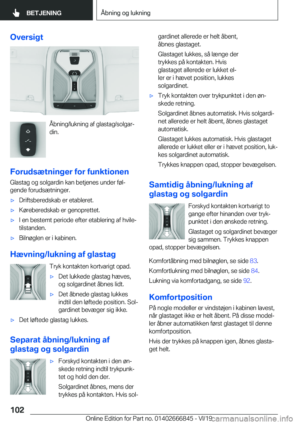 BMW X3 M 2020  InstruktionsbØger (in Danish) �O�v�e�r�s�i�g�t
�Å�b�n�i�n�g�/�l�u�k�n�i�n�g��a�f��g�l�a�s�t�a�g�/�s�o�l�g�a�rj
�d�i�n�.
�F�o�r�u�d�s�æ�t�n�i�n�g�e�r��f�o�r��f�u�n�k�t�i�o�n�e�n �G�l�a�s�t�a�g��o�g��s�o�l�g�a�r�d�i�n��k�a