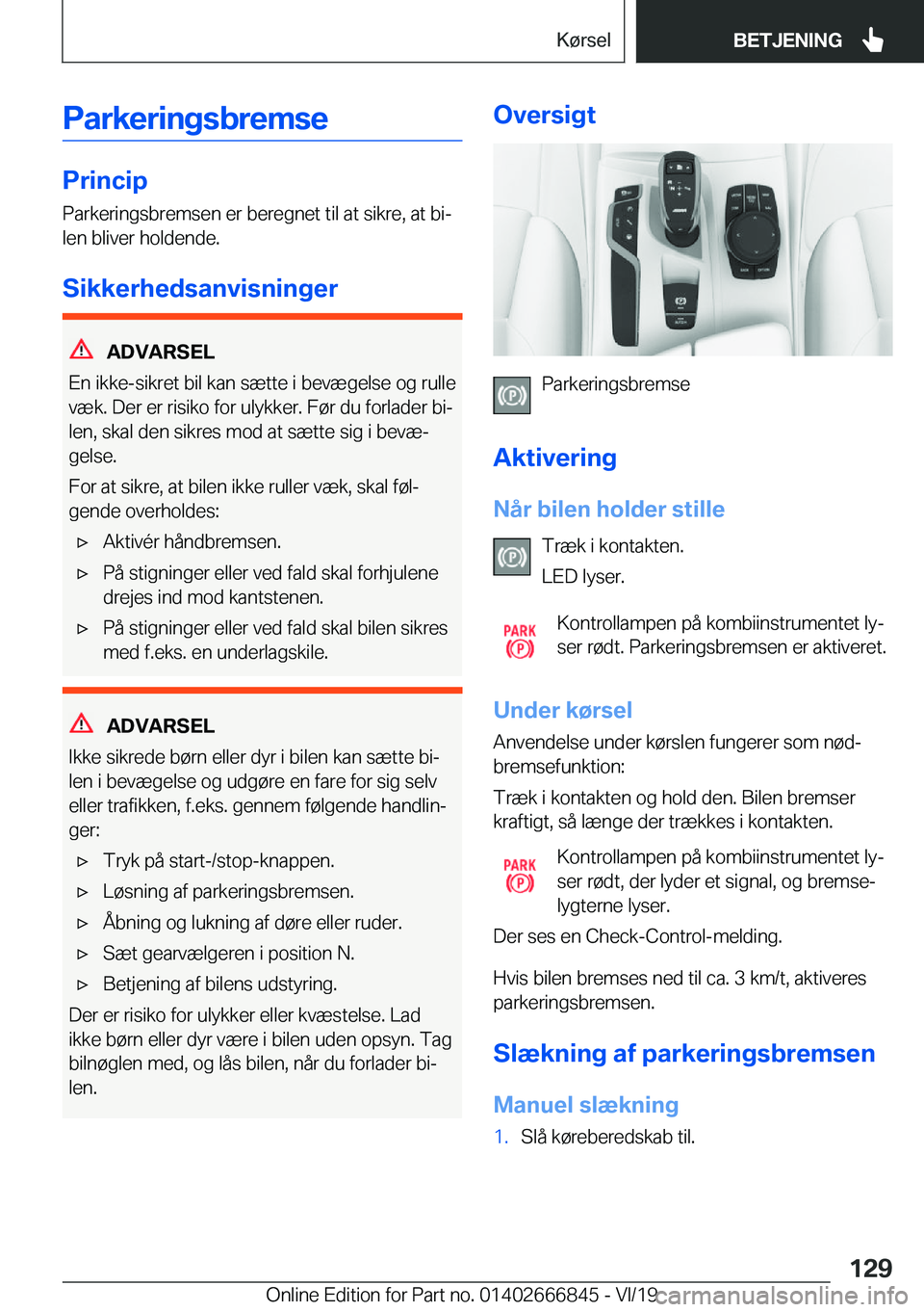 BMW X3 M 2020  InstruktionsbØger (in Danish) �P�a�r�k�e�r�i�n�g�s�b�r�e�m�s�e
�P�r�i�n�c�i�p�P�a�r�k�e�r�i�n�g�s�b�r�e�m�s�e�n��e�r��b�e�r�e�g�n�e�t��t�i�l��a�t��s�i�k�r�e�,��a�t��b�ij�l�e�n��b�l�i�v�e�r��h�o�l�d�e�n�d�e�.
�S�i�k�k�e�r