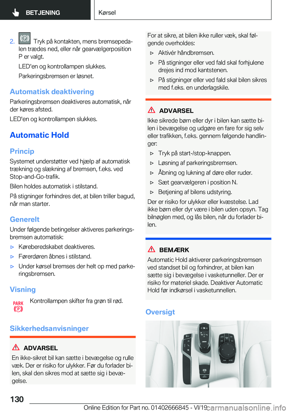 BMW X3 M 2020  InstruktionsbØger (in Danish) �2�.���T�r�y�k��p�å��k�o�n�t�a�k�t�e�n�,��m�e�n�s��b�r�e�m�s�e�p�e�d�aj
�l�e�n��t�r�æ�d�e�s��n�e�d�,��e�l�l�e�r��n�å�r��g�e�a�r�v�æ�l�g�e�r�p�o�s�i�t�i�o�n �P��e�r��v�a�l�g�t�.
�L�E�