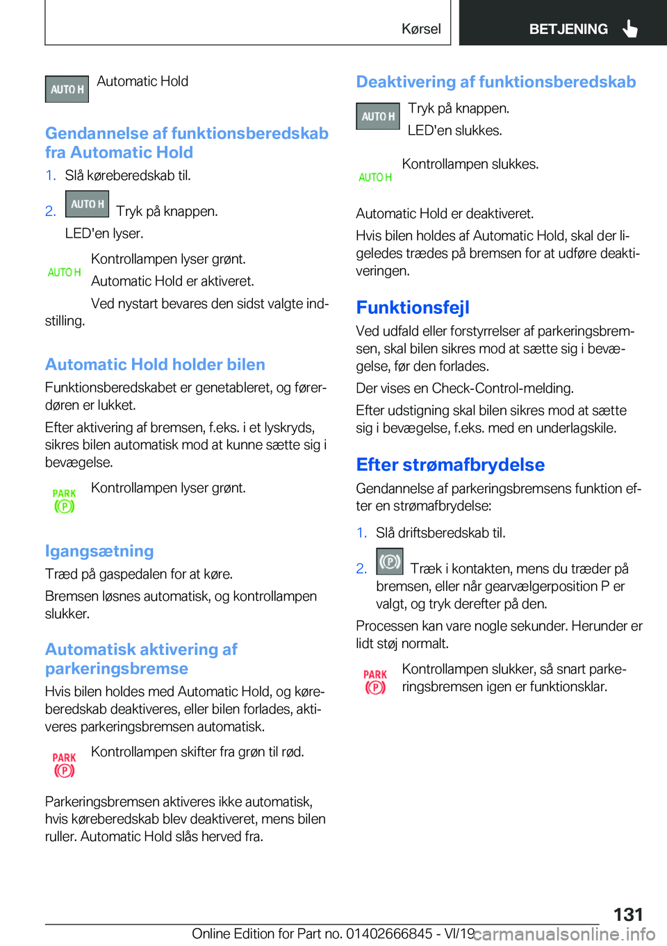BMW X3 M 2020  InstruktionsbØger (in Danish) �A�u�t�o�m�a�t�i�c��H�o�l�d
�G�e�n�d�a�n�n�e�l�s�e��a�f��f�u�n�k�t�i�o�n�s�b�e�r�e�d�s�k�a�b
�f�r�a��A�u�t�o�m�a�t�i�c��H�o�l�d�1�.�S�l�å��k�