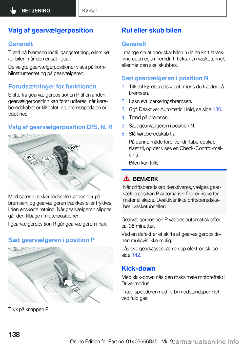BMW X3 M 2020  InstruktionsbØger (in Danish) �V�a�l�g��a�f��g�e�a�r�v�æ�l�g�e�r�p�o�s�i�t�i�o�n
�G�e�n�e�r�e�l�t
�T�r�æ�d��p�å��b�r�e�m�s�e�n��i�n�d�t�i�l��i�g�a�n�g�s�æ�t�n�i�n�g�,��e�l�l�e�r�s��k�