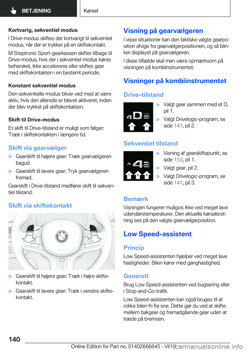 BMW X3 M 2020  InstruktionsbØger (in Danish) �K�o�r�t�v�a�r�i�g�,��s�e�k�v�e�n�t�i�e�l��m�o�d�u�s
�I��D�r�i�v�e�-�m�o�d�u�s��s�k�i�f�t�e�s��d�e�r��k�o�r�t�v�a�r�i�g�t��t�i�l��s�e�k�v�e�n�t�i�e�l
�m�o�d�u�s�,��n�å�r��d�e�r��e�r��t�r�