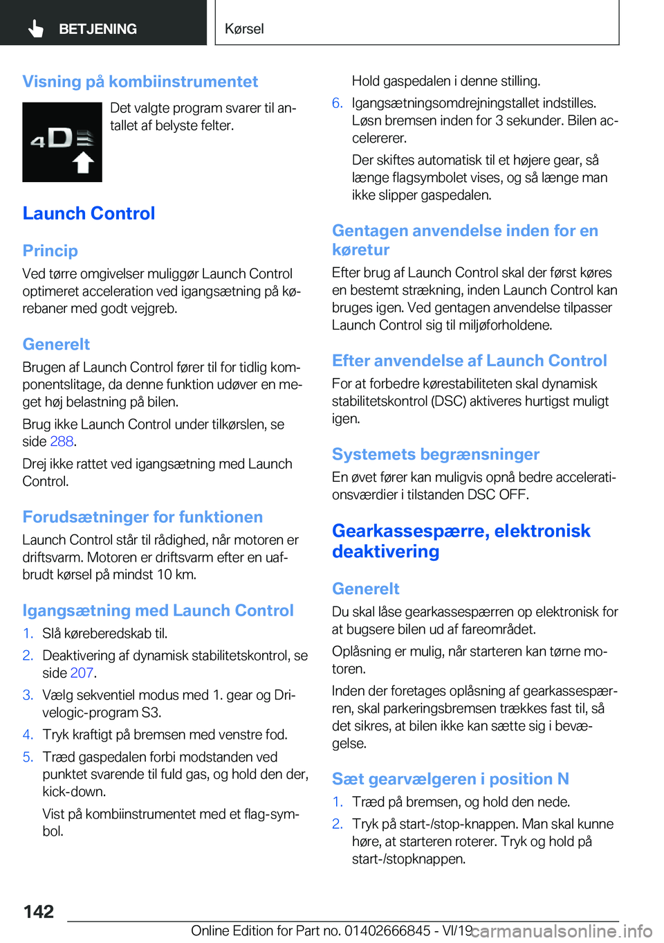 BMW X3 M 2020  InstruktionsbØger (in Danish) �V�i�s�n�i�n�g��p�å��k�o�m�b�i�i�n�s�t�r�u�m�e�n�t�e�t�D�e�t��v�a�l�g�t�e��p�r�o�g�r�a�m��s�v�a�r�e�r��t�i�l��a�nj�t�a�l�l�e�t��a�f��b�e�l�y�s�t�e��f�e�l�t�e�r�.
�L�a�u�n�c�h��C�o�n�t�r�o