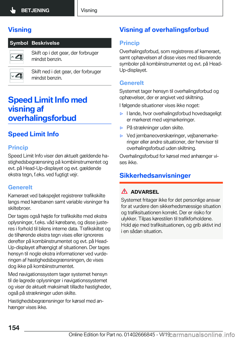BMW X3 M 2020  InstruktionsbØger (in Danish) �V�i�s�n�i�n�g�S�y�m�b�o�l�B�e�s�k�r�i�v�e�l�s�e�S�k�i�f�t��o�p��i��d�e�t��g�e�a�r�,��d�e�r��f�o�r�b�r�u�g�e�r
�m�i�n�d�s�t��b�e�n�z�i�n�.�S�k�i�f�t��n�e�d��i��d�e�t��g�e�a�r�,��d�e�r��f�