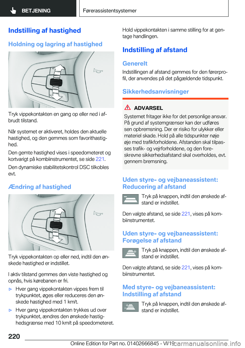 BMW X3 M 2020  InstruktionsbØger (in Danish) �I�n�d�s�t�i�l�l�i�n�g��a�f��h�a�s�t�i�g�h�e�d�H�o�l�d�n�i�n�g��o�g��l�a�g�r�i�n�g��a�f��h�a�s�t�i�g�h�e�d
�T�r�y�k��v�i�p�p�e�k�o�n�t�a�k�t�e�n��e�n��g�a�n�g��o�p��e�l�l�e�r��n�e�d��i��