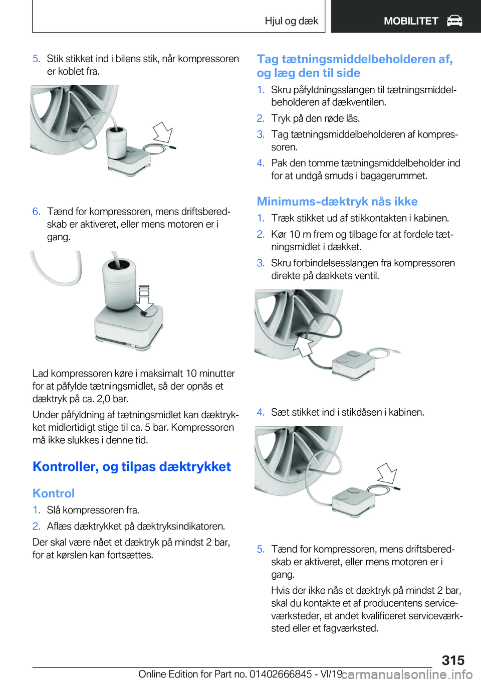 BMW X3 M 2020  InstruktionsbØger (in Danish) �5�.�S�t�i�k��s�t�i�k�k�e�t��i�n�d��i��b�i�l�e�n�s��s�t�i�k�,��n�å�r��k�o�m�p�r�e�s�s�o�r�e�n�e�r��k�o�b�l�e�t��f�r�a�.�6�.�T�æ�n�d��f�o�r��k�o�m�p�r�e�s�s�o�r�e�n�,��m�e�n�s��d�r�i�f�t