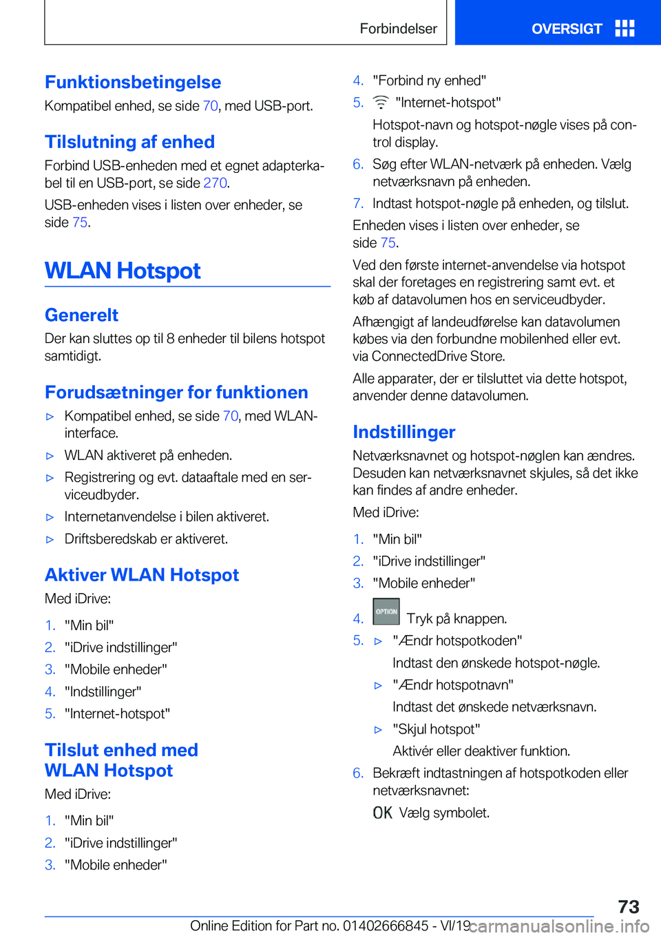 BMW X3 M 2020  InstruktionsbØger (in Danish) �F�u�n�k�t�i�o�n�s�b�e�t�i�n�g�e�l�s�e�K�o�m�p�a�t�i�b�e�l��e�n�h�e�d�,��s�e��s�i�d�e� �7�0�,��m�e�d��U�S�B�-�p�o�r�t�.
�T�i�l�s�l�u�t�n�i�n�g��a�f��e�n�h�e�d �F�o�r�b�i�n�d��U�S�B�-�e�n�h�e�