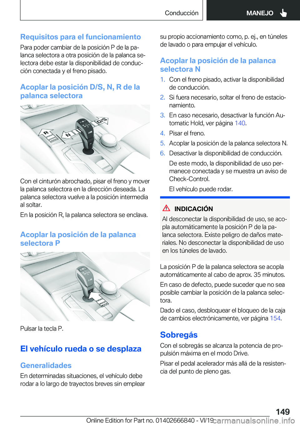 BMW X3 M 2020  Manuales de Empleo (in Spanish) �R�e�q�u�i�s�i�t�o�s��p�a�r�a��e�l��f�u�n�c�i�o�n�a�m�i�e�n�t�o
�P�a�r�a��p�o�d�e�r��c�a�m�b�i�a�r��d�e��l�a��p�o�s�i�c�i�