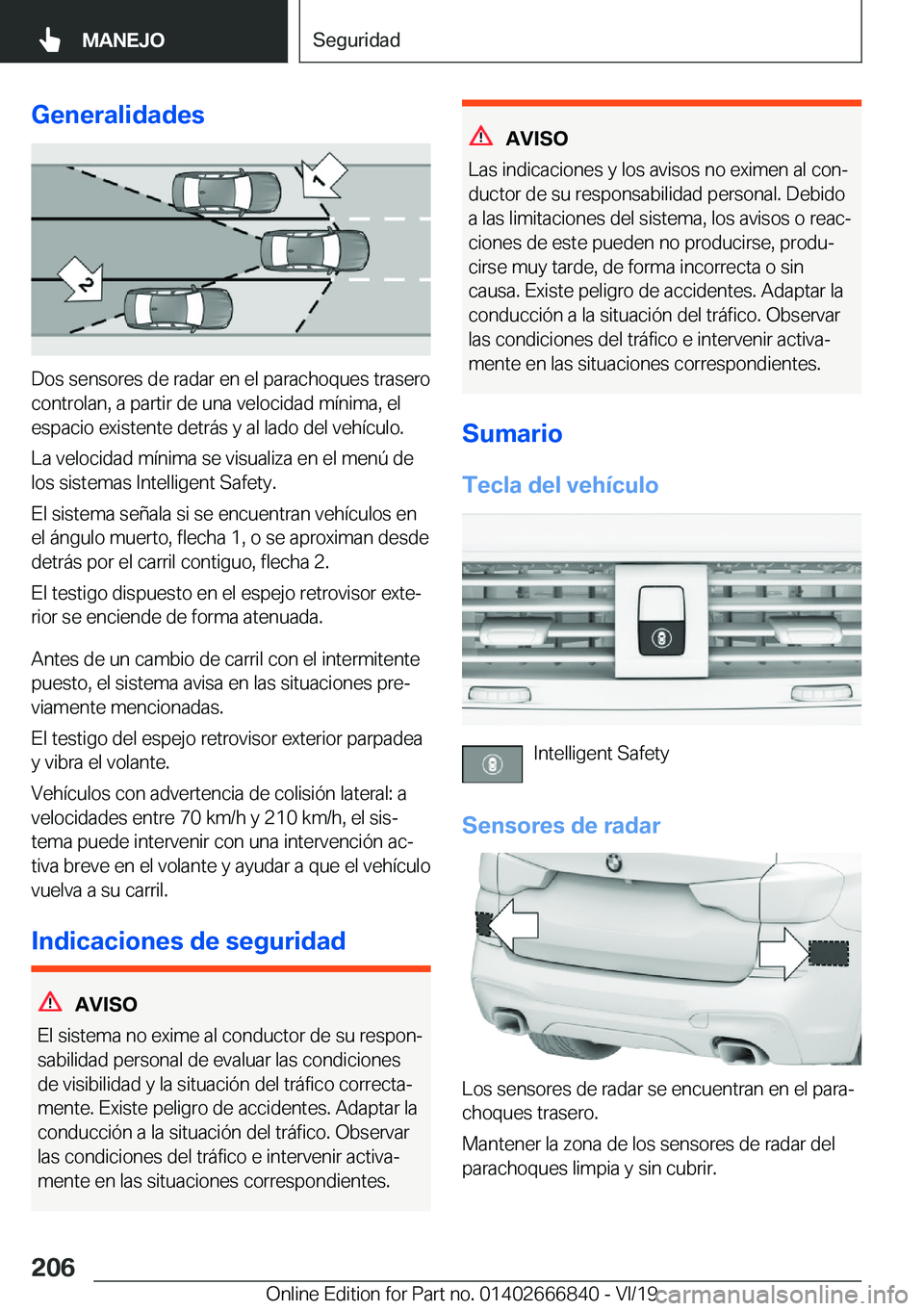 BMW X3 M 2020  Manuales de Empleo (in Spanish) �G�e�n�e�r�a�l�i�d�a�d�e�s
�D�o�s��s�e�n�s�o�r�e�s��d�e��r�a�d�a�r��e�n��e�l��p�a�r�a�c�h�o�q�u�e�s��t�r�a�s�e�r�o�c�o�n�t�r�o�l�a�n�,��a��p�a�r�t�i�r��d�e��u�n�a��v�e�l�o�c�i�d�a�d��m�