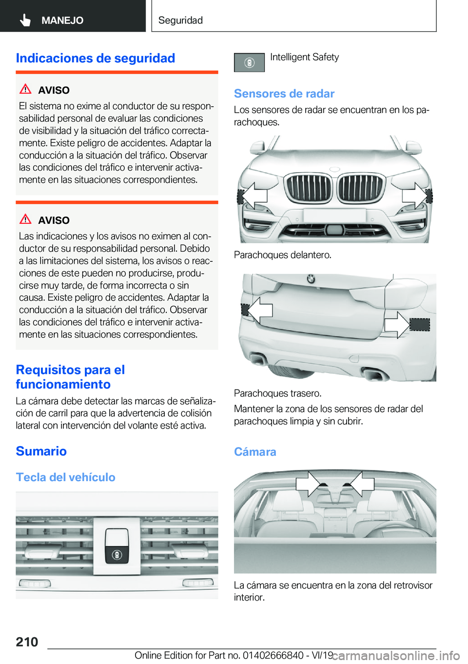 BMW X3 M 2020  Manuales de Empleo (in Spanish) �I�n�d�i�c�a�c�i�o�n�e�s��d�e��s�e�g�u�r�i�d�a�d
�A�V�I�S�O
�E�l��s�i�s�t�e�m�a��n�o��e�x�i�m�e��a�l��c�o�n�d�u�c�t�o�r��d�e��s�u��r�e�s�p�o�nª
�s�a�b�i�l�i�d�a�d��p�e�r�s�o�n�a�l��d�e�