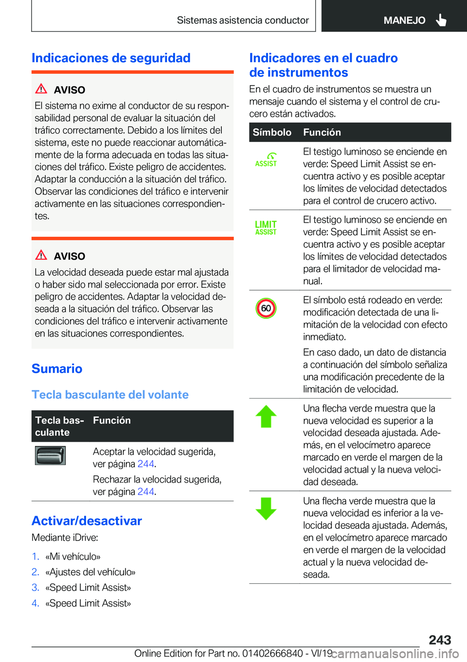BMW X3 M 2020  Manuales de Empleo (in Spanish) �I�n�d�i�c�a�c�i�o�n�e�s��d�e��s�e�g�u�r�i�d�a�d
�A�V�I�S�O
�E�l��s�i�s�t�e�m�a��n�o��e�x�i�m�e��a�l��c�o�n�d�u�c�t�o�r��d�e��s�u��r�e�s�p�o�nª
�s�a�b�i�l�i�d�a�d��p�e�r�s�o�n�a�l��d�e�