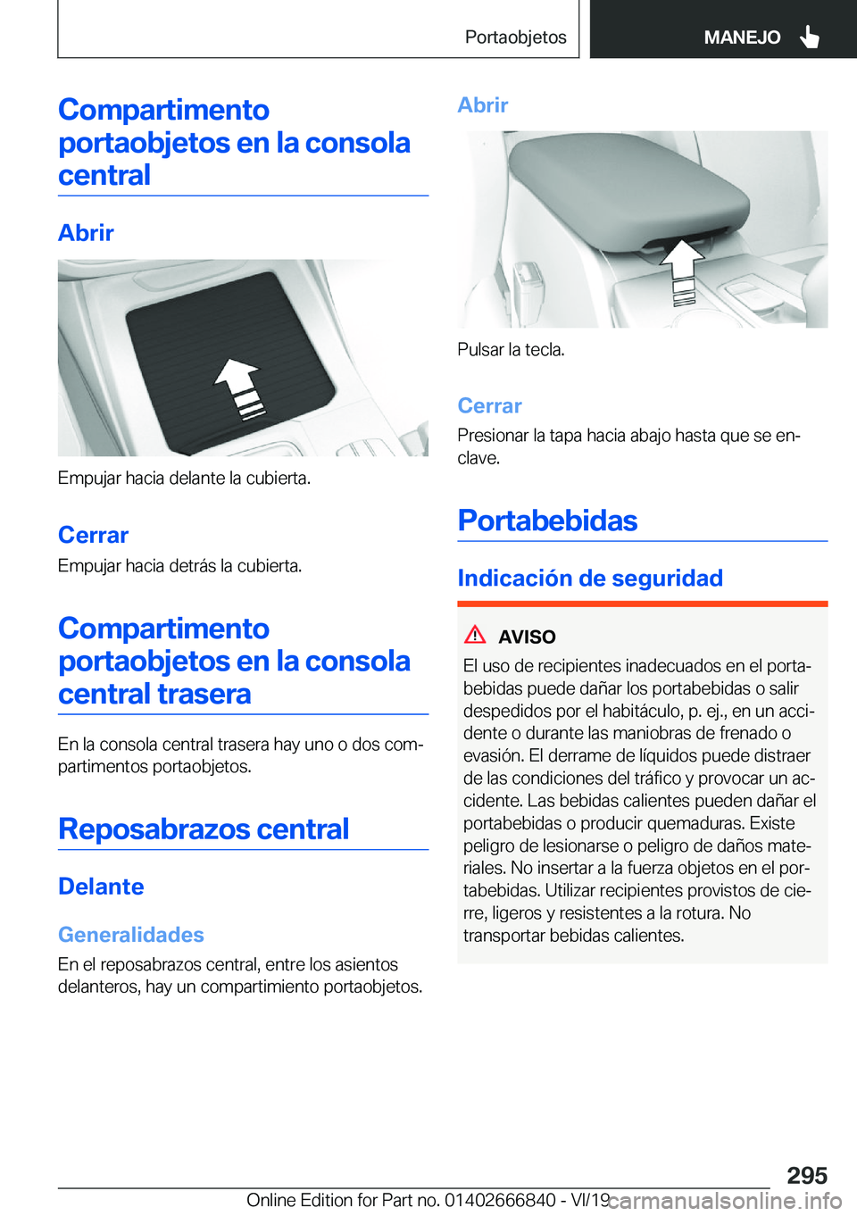 BMW X3 M 2020  Manuales de Empleo (in Spanish) �C�o�m�p�a�r�t�i�m�e�n�t�o�p�o�r�t�a�o�b�j�e�t�o�s��e�n��l�a��c�o�n�s�o�l�a �c�e�n�t�r�a�l
�A�b�r�i�r
�E�m�p�u�j�a�r��h�a�c�i�a��d�e�l�a�n�t�e��l�a��c�u�b�i�e�r�t�a�.
�C�e�r�r�a�r
�E�m�p�u�j�a�