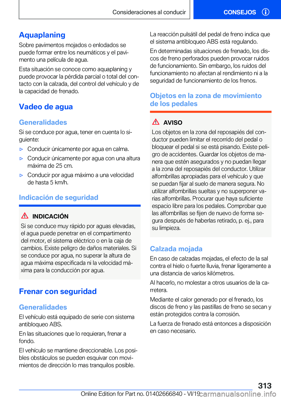 BMW X3 M 2020  Manuales de Empleo (in Spanish) �A�q�u�a�p�l�a�n�i�n�g
�S�o�b�r�e��p�a�v�i�m�e�n�t�o�s��m�o�j�a�d�o�s��o��e�n�l�o�d�a�d�o�s��s�e
�p�u�e�d�e��f�o�r�m�a�r��e�n�t�r�e��l�o�s��n�e�u�m�