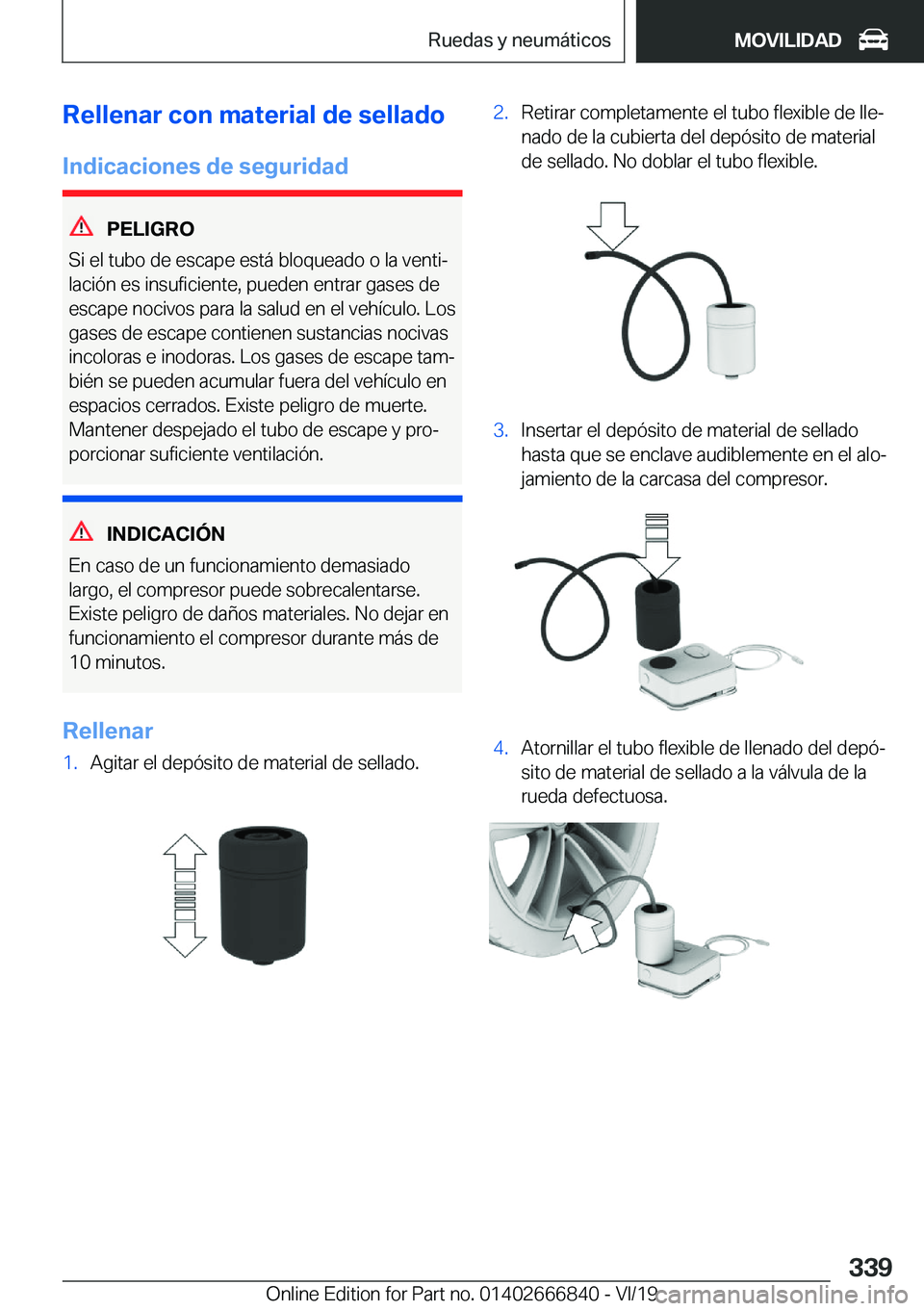 BMW X3 M 2020  Manuales de Empleo (in Spanish) �R�e�l�l�e�n�a�r��c�o�n��m�a�t�e�r�i�a�l��d�e��s�e�l�l�a�d�o�I�n�d�i�c�a�c�i�o�n�e�s��d�e��s�e�g�u�r�i�d�a�d
�P�E�L�I�G�R�O
�S�i��e�l��t�u�b�o��d�e��e�s�c�a�p�e��e�s�t�