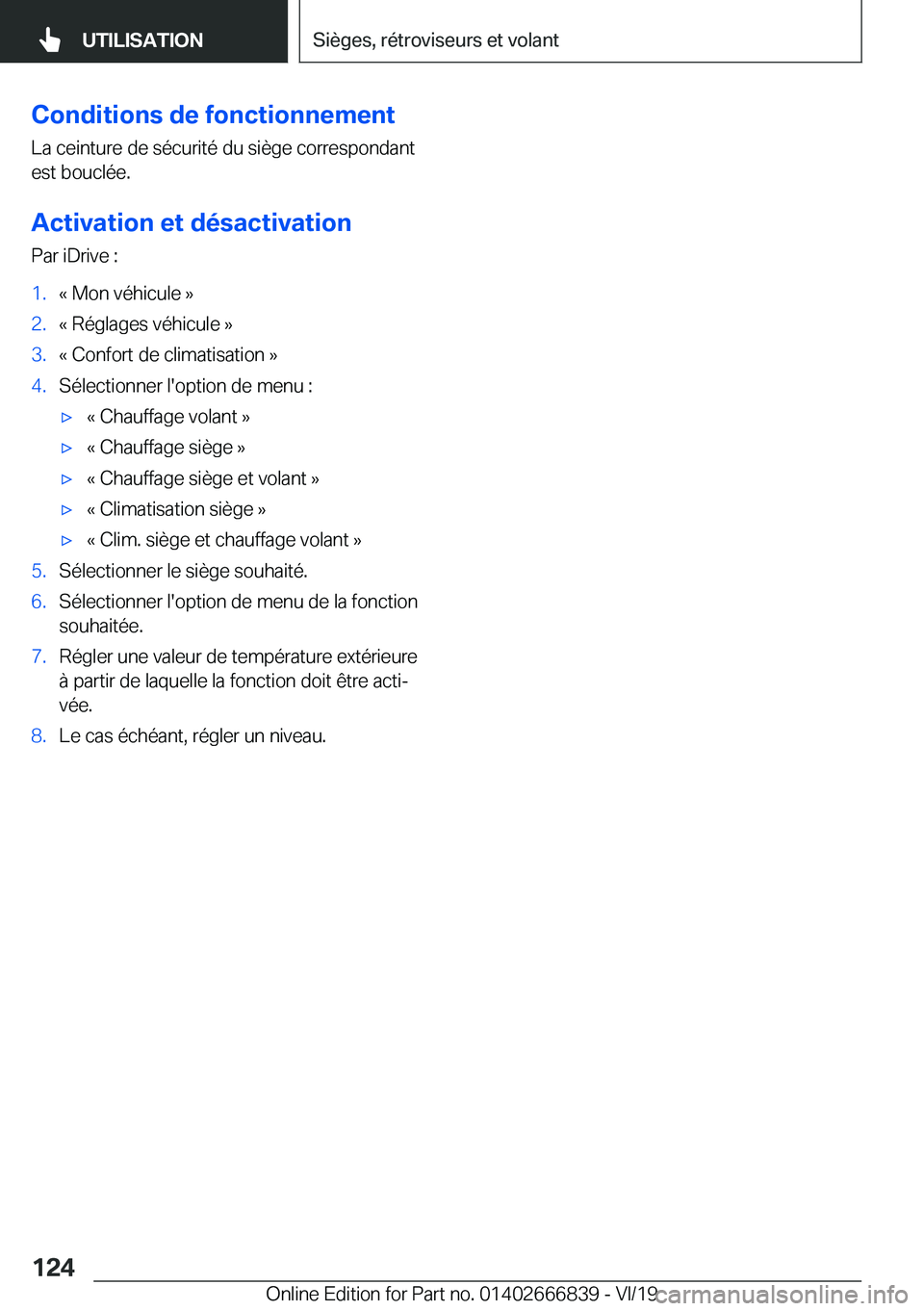 BMW X3 M 2020  Notices Demploi (in French) �C�o�n�d�i�t�i�o�n�s��d�e��f�o�n�c�t�i�o�n�n�e�m�e�n�t
�L�a��c�e�i�n�t�u�r�e��d�e��s�é�c�u�r�i�t�é��d�u��s�i�è�g�e��c�o�r�r�e�s�p�o�n�d�a�n�t �e�s�t��b�o�u�c�l�é�e�.
�A�c�t�i�v�a�t�i�o�n�