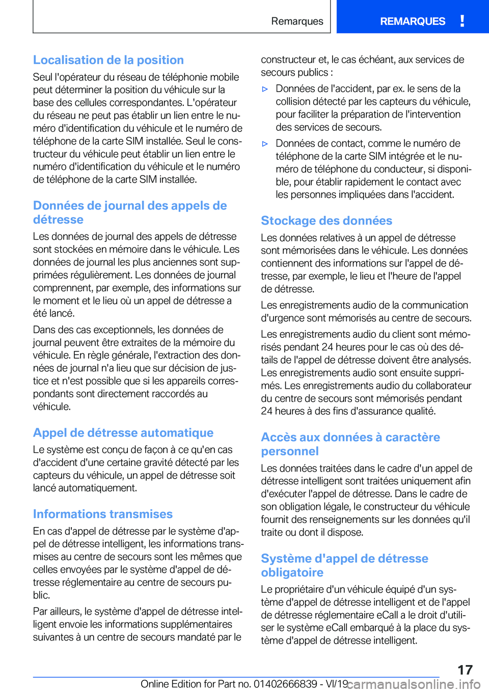 BMW X3 M 2020  Notices Demploi (in French) �L�o�c�a�l�i�s�a�t�i�o�n��d�e��l�a��p�o�s�i�t�i�o�n�S�e�u�l��l�'�o�p�é�r�a�t�e�u�r��d�u��r�é�s�e�a�u��d�e��t�é�l�é�p�h�o�n�i�e��m�o�b�i�l�e�p�e�u�t��d�é�t�e�r�m�i�n�e�r��l�a��p�o�