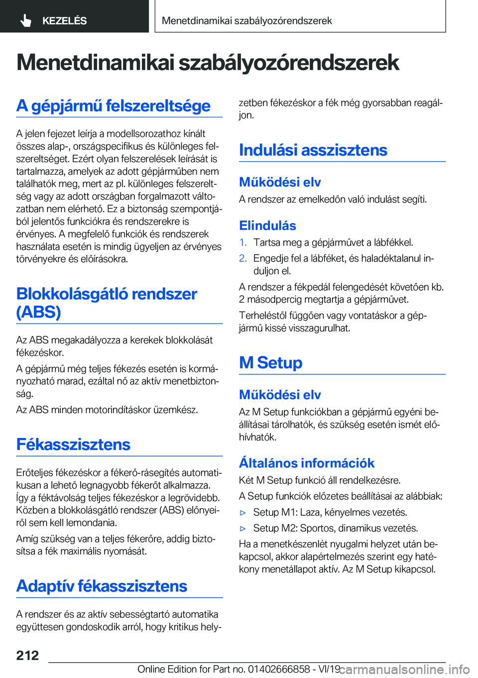 BMW X3 M 2020  Kezelési útmutató (in Hungarian) �M�e�n�e�t�d�i�n�a�m�i�k�a�i��s�z�a�b�