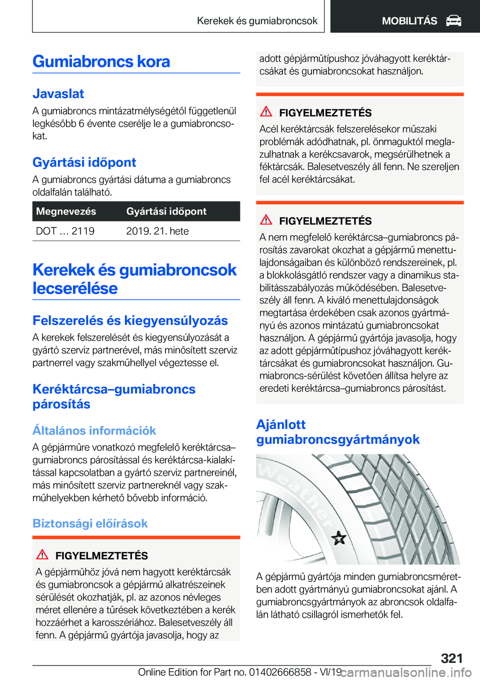BMW X3 M 2020  Kezelési útmutató (in Hungarian) �G�u�m�i�a�b�r�o�n�c�s��k�o�r�a
�J�a�v�a�s�l�a�t
�A��g�u�m�i�a�b�r�o�n�c�s��m�i�n�t�