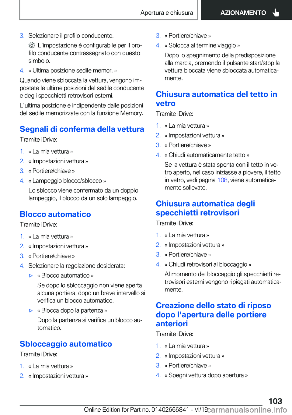 BMW X3 M 2020  Libretti Di Uso E manutenzione (in Italian) �3�.�S�e�l�e�z�i�o�n�a�r�e��i�l��p�r�o�f�i�l�o��c�o�n�d�u�c�e�n�t�e�.
���L�'�i�m�p�o�s�t�a�z�i�o�n�e��è��c�o�n�f�i�g�u�r�a�b�i�l�e��p�e�r��i�l��p�r�oª
�f�i�l�o��c�o�n�d�u�c�e�n�t�e�
