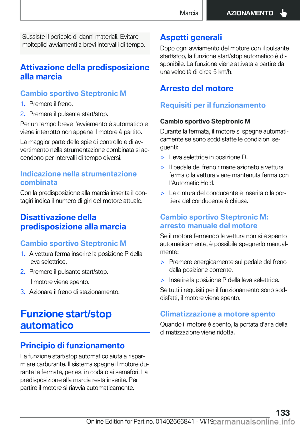 BMW X3 M 2020  Libretti Di Uso E manutenzione (in Italian) �S�u�s�s�i�s�t�e��i�l��p�e�r�i�c�o�l�o��d�i��d�a�n�n�i��m�a�t�e�r�i�a�l�i�.��E�v�i�t�a�r�e
�m�o�l�t�e�p�l�i�c�i��a�v�v�i�a�m�e�n�t�i��a��b�r�e�v�i��i�n�t�e�r�v�a�l�l�i��d�i��t�e�m�p�o�.
�A
