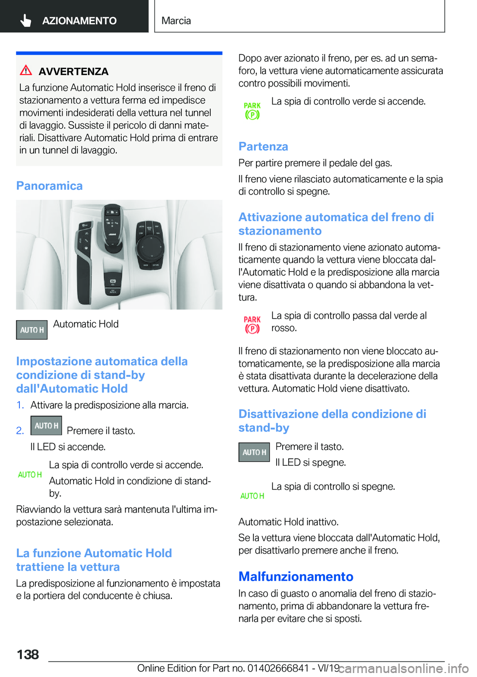 BMW X3 M 2020  Libretti Di Uso E manutenzione (in Italian) �A�V�V�E�R�T�E�N�Z�A
�L�a��f�u�n�z�i�o�n�e��A�u�t�o�m�a�t�i�c��H�o�l�d��i�n�s�e�r�i�s�c�e��i�l��f�r�e�n�o��d�i
�s�t�a�z�i�o�n�a�m�e�n�t�o��a��v�e�t�t�u�r�a��f�e�r�m�a��e�d��i�m�p�e�d�i�s�c