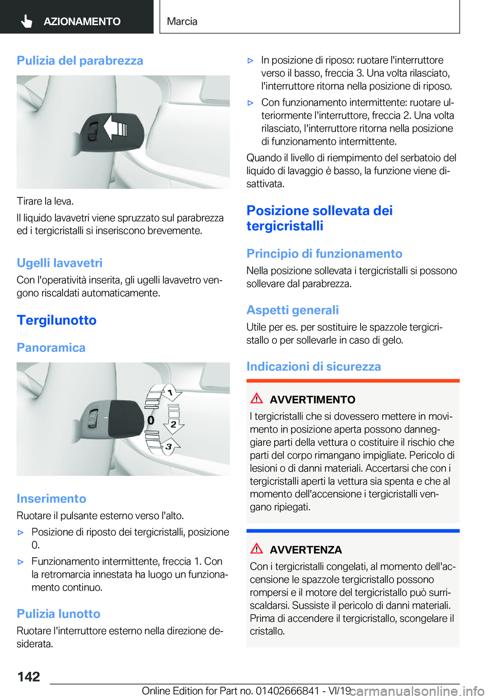 BMW X3 M 2020  Libretti Di Uso E manutenzione (in Italian) �P�u�l�i�z�i�a��d�e�l��p�a�r�a�b�r�e�z�z�a
�T�i�r�a�r�e��l�a��l�e�v�a�.
�I�l��l�i�q�u�i�d�o��l�a�v�a�v�e�t�r�i��v�i�e�n�e��s�p�r�u�z�z�a�t�o��s�u�l��p�a�r�a�b�r�e�z�z�a �e�d��i��t�e�r�g�i�