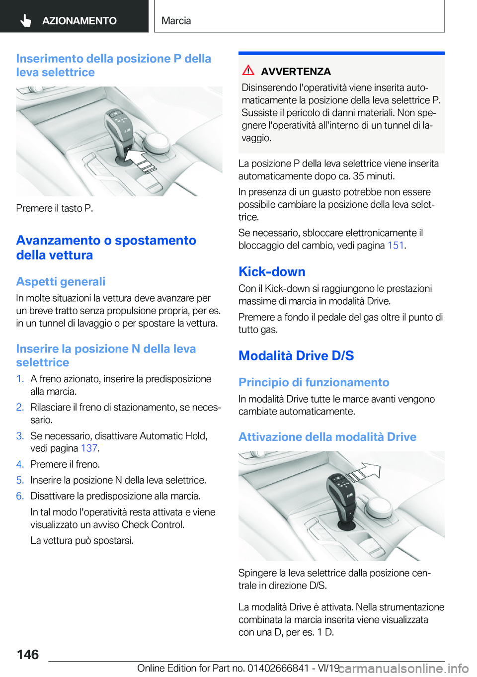 BMW X3 M 2020  Libretti Di Uso E manutenzione (in Italian) �I�n�s�e�r�i�m�e�n�t�o��d�e�l�l�a��p�o�s�i�z�i�o�n�e��P��d�e�l�l�a
�l�e�v�a��s�e�l�e�t�t�r�i�c�e
�P�r�e�m�e�r�e��i�l��t�a�s�t�o��P�.
�A�v�a�n�z�a�m�e�n�t�o��o��s�p�o�s�t�a�m�e�n�t�o
�d�e�l�l