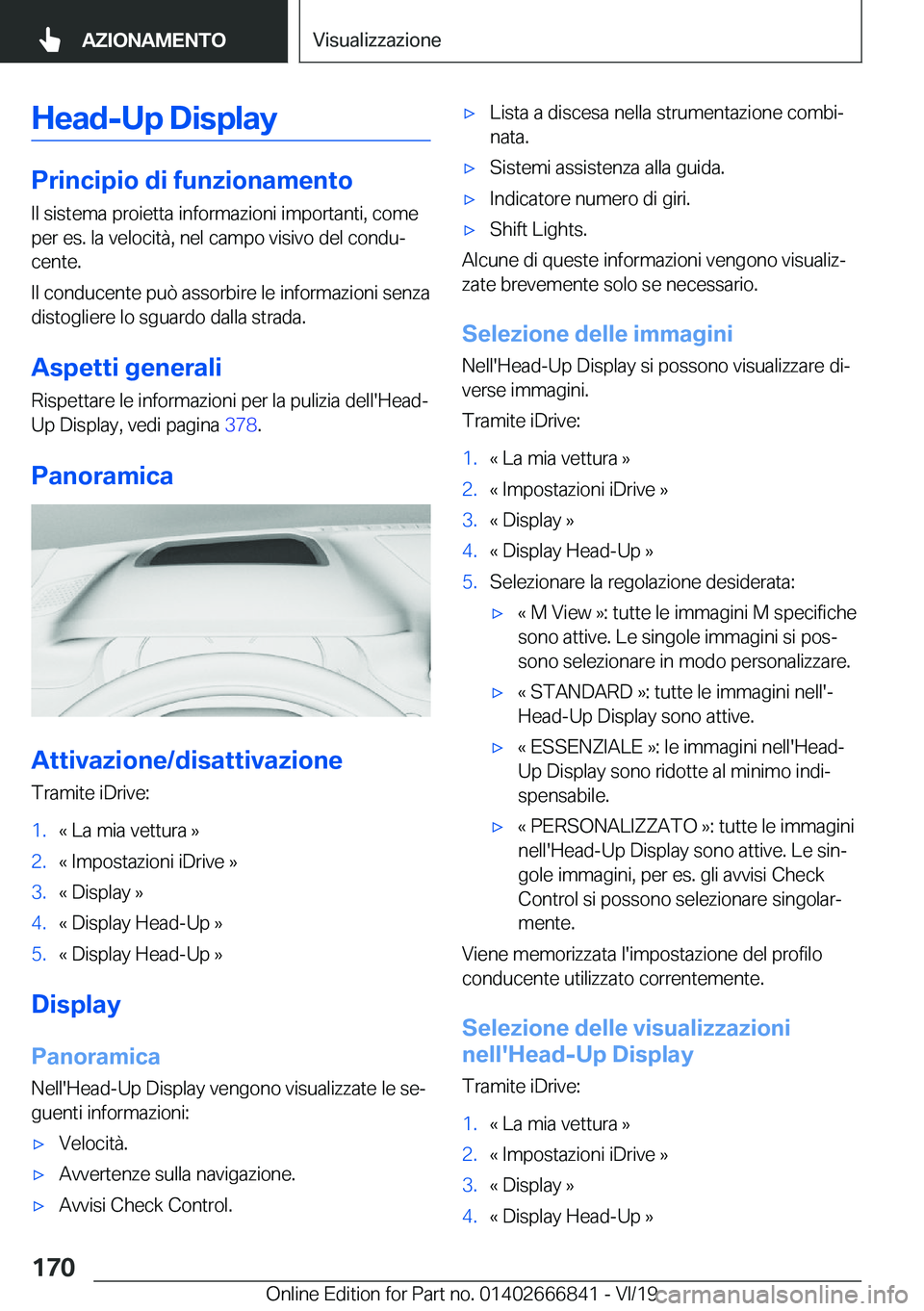 BMW X3 M 2020  Libretti Di Uso E manutenzione (in Italian) �H�e�a�d�-�U�p��D�i�s�p�l�a�y
�P�r�i�n�c�i�p�i�o��d�i��f�u�n�z�i�o�n�a�m�e�n�t�o�I�l��s�i�s�t�e�m�a��p�r�o�i�e�t�t�a��i�n�f�o�r�m�a�z�i�o�n�i��i�m�p�o�r�t�a�n�t�i�,��c�o�m�e�p�e�r��e�s�.��l�