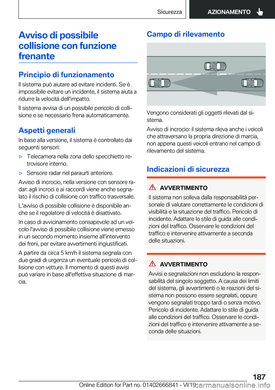 BMW X3 M 2020  Libretti Di Uso E manutenzione (in Italian) �A�v�v�i�s�o��d�i��p�o�s�s�i�b�i�l�e�c�o�l�l�i�s�i�o�n�e��c�o�n��f�u�n�z�i�o�n�e �f�r�e�n�a�n�t�e
�P�r�i�n�c�i�p�i�o��d�i��f�u�n�z�i�o�n�a�m�e�n�t�o �I�l��s�i�s�t�e�m�a��p�u�