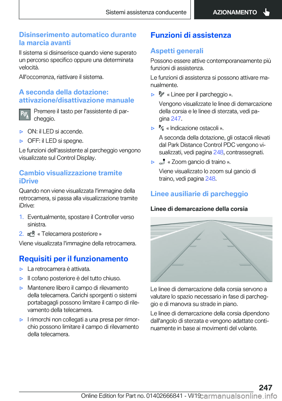BMW X3 M 2020  Libretti Di Uso E manutenzione (in Italian) �D�i�s�i�n�s�e�r�i�m�e�n�t�o��a�u�t�o�m�a�t�i�c�o��d�u�r�a�n�t�e
�l�a��m�a�r�c�i�a��a�v�a�n�t�i
�I�l��s�i�s�t�e�m�a��s�i��d�i�s�i�n�s�e�r�i�s�c�e��q�u�a�n�d�o��v�i�e�n�e��s�u�p�e�r�a�t�o
�u�