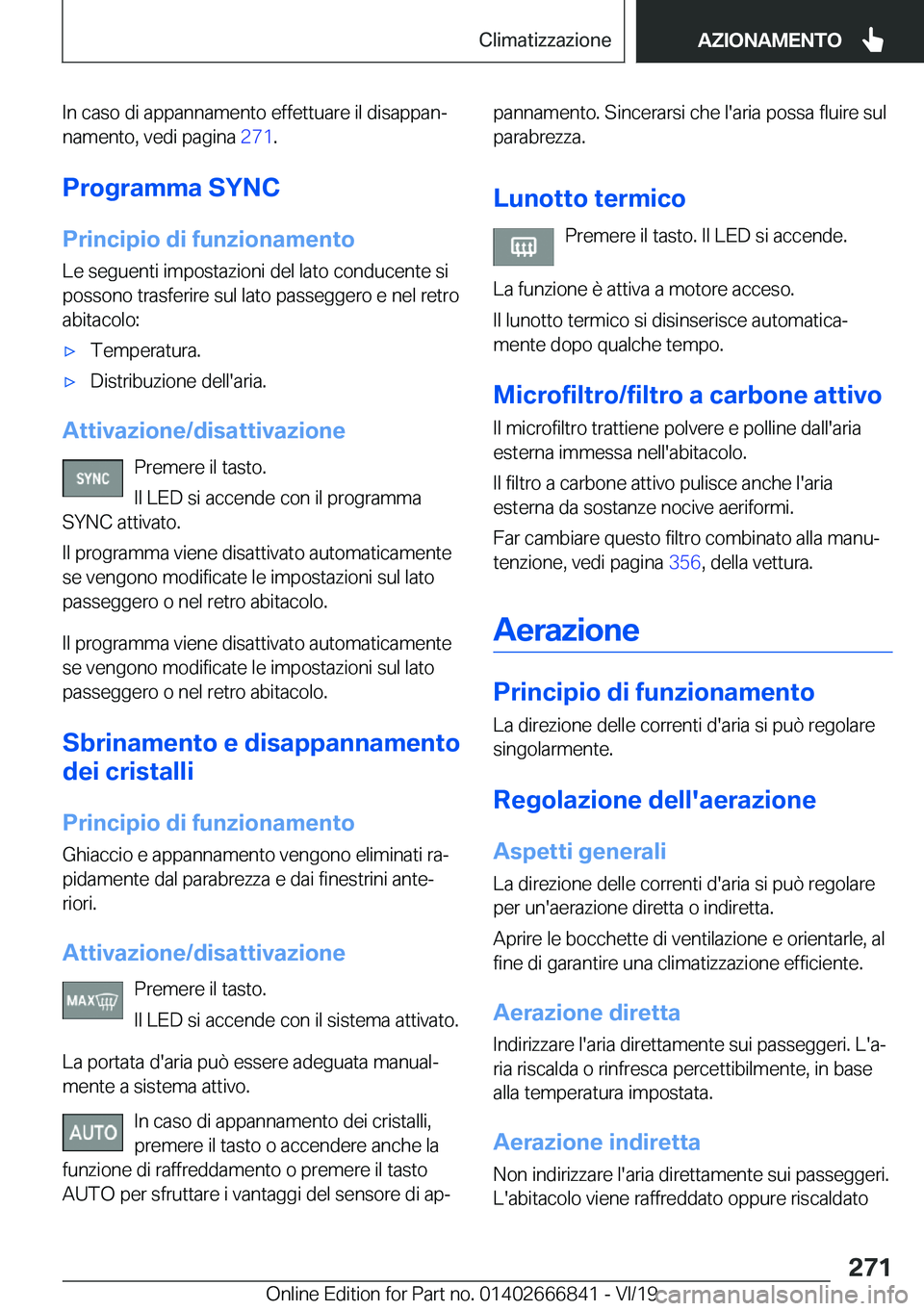 BMW X3 M 2020  Libretti Di Uso E manutenzione (in Italian) �I�n��c�a�s�o��d�i��a�p�p�a�n�n�a�m�e�n�t�o��e�f�f�e�t�t�u�a�r�e��i�l��d�i�s�a�p�p�a�nª�n�a�m�e�n�t�o�,��v�e�d�i��p�a�g�i�n�a� �2�7�1�.
�P�r�o�g�r�a�m�m�a��S�Y�N�C
�P�r�i�n�c�i�p�i�o��d�i