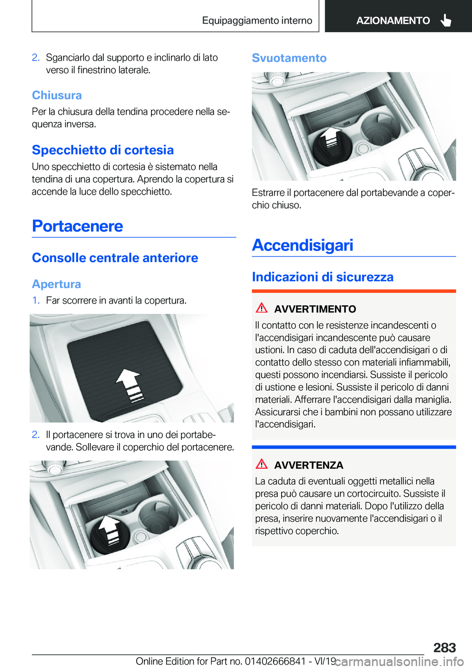 BMW X3 M 2020  Libretti Di Uso E manutenzione (in Italian) �2�.�S�g�a�n�c�i�a�r�l�o��d�a�l��s�u�p�p�o�r�t�o��e��i�n�c�l�i�n�a�r�l�o��d�i��l�a�t�o�v�e�r�s�o��i�l��f�i�n�e�s�t�r�i�n�o��l�a�t�e�r�a�l�e�.
�C�h�i�u�s�u�r�a
�P�e�r��l�a��c�h�i�u�s�u�r�a�