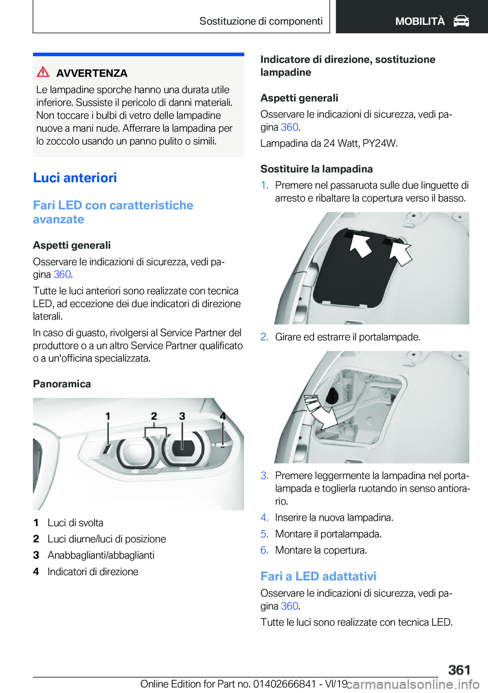 BMW X3 M 2020  Libretti Di Uso E manutenzione (in Italian) �A�V�V�E�R�T�E�N�Z�A
�L�e��l�a�m�p�a�d�i�n�e��s�p�o�r�c�h�e��h�a�n�n�o��u�n�a��d�u�r�a�t�a��u�t�i�l�e
�i�n�f�e�r�i�o�r�e�.��S�u�s�s�i�s�t�e��i�l��p�e�r�i�c�o�l�o��d�i��d�a�n�n�i��m�a�t�e�r