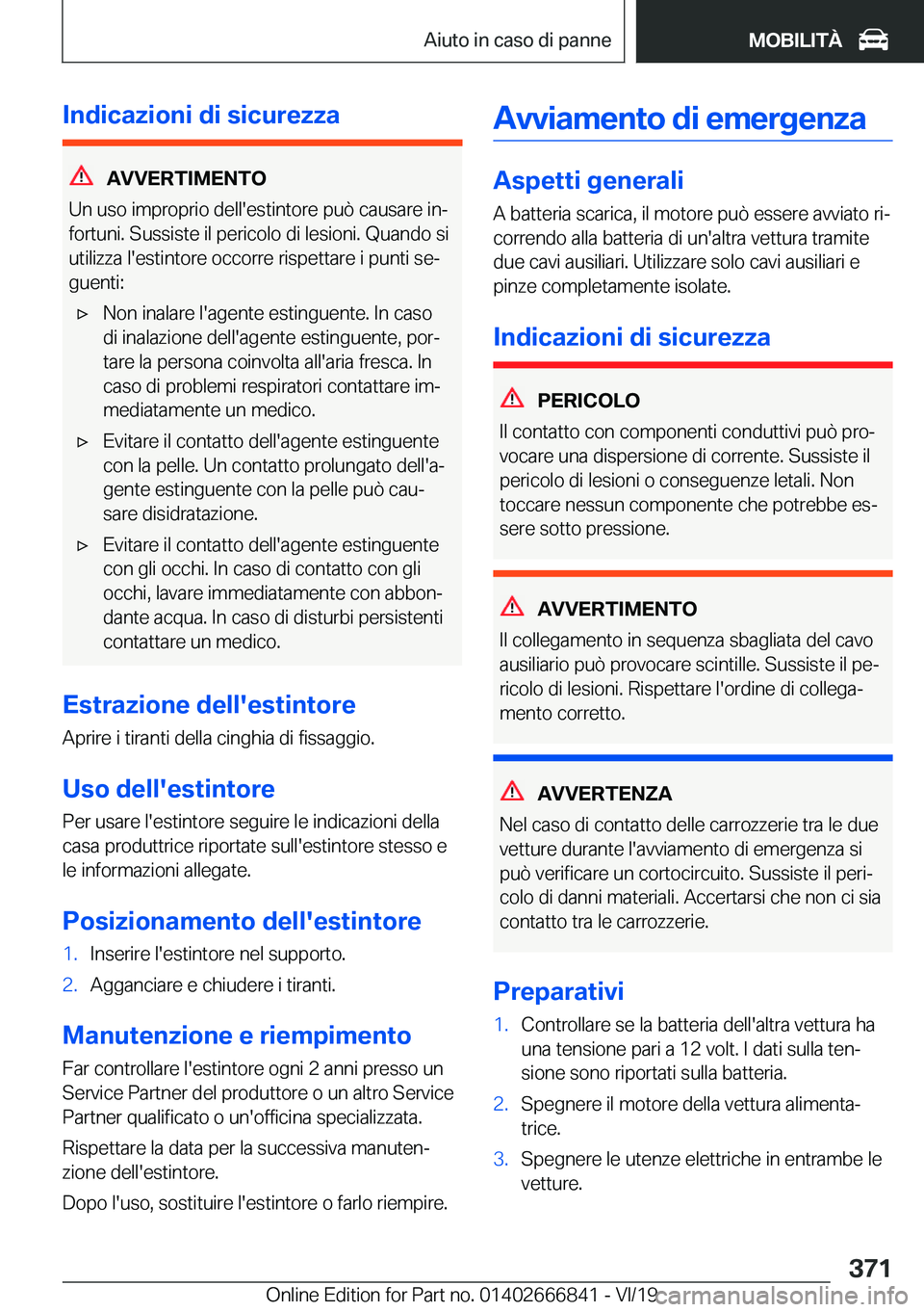 BMW X3 M 2020  Libretti Di Uso E manutenzione (in Italian) �I�n�d�i�c�a�z�i�o�n�i��d�i��s�i�c�u�r�e�z�z�a
�A�V�V�E�R�T�I�M�E�N�T�O
�U�n��u�s�o��i�m�p�r�o�p�r�i�o��d�e�l�l�'�e�s�t�i�n�t�o�r�e��p�u�