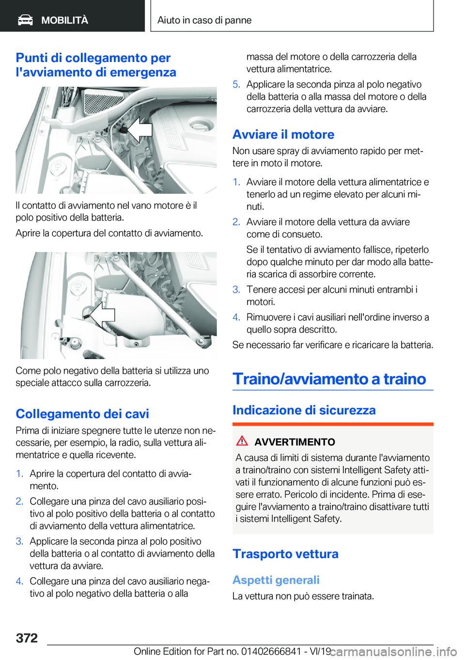 BMW X3 M 2020  Libretti Di Uso E manutenzione (in Italian) �P�u�n�t�i��d�i��c�o�l�l�e�g�a�m�e�n�t�o��p�e�r
�l�'�a�v�v�i�a�m�e�n�t�o��d�i��e�m�e�r�g�e�n�z�a
�I�l��c�o�n�t�a�t�t�o��d�i��a�v�v�i�a�m�e�n�t�o��n�e�l��v�a�n�o��m�o�t�o�r�e��è��i�l 