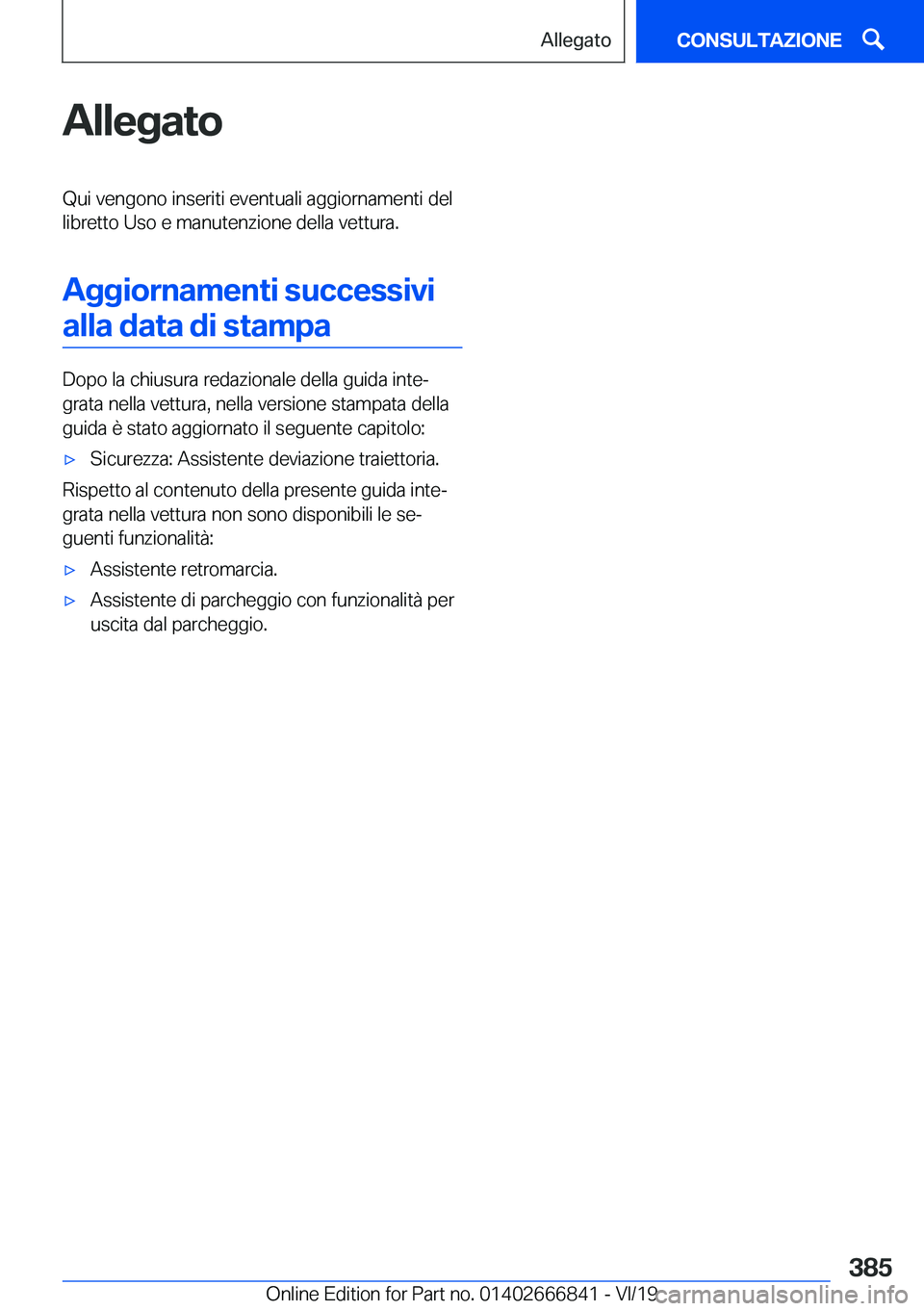 BMW X3 M 2020  Libretti Di Uso E manutenzione (in Italian) �A�l�l�e�g�a�t�o�Q�u�i��v�e�n�g�o�n�o��i�n�s�e�r�i�t�i��e�v�e�n�t�u�a�l�i��a�g�g�i�o�r�n�a�m�e�n�t�i��d�e�l
�l�i�b�r�e�t�t�o��U�s�o��e��m�a�n�u�t�e�n�z�i�o�n�e��d�e�l�l�a��v�e�t�t�u�r�a�.
�A
