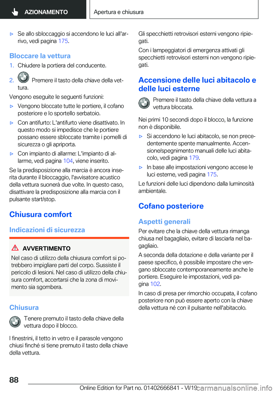 BMW X3 M 2020  Libretti Di Uso E manutenzione (in Italian) 'x�S�e��a�l�l�o��s�b�l�o�c�c�a�g�g�i�o��s�i��a�c�c�e�n�d�o�n�o��l�e��l�u�c�i��a�l�l�'�a�rª
�r�i�v�o�,��v�e�d�i��p�a�g�i�n�a� �1�7�5�.
�B�l�o�c�c�a�r�e��l�a��v�e�t�t�u�r�a
�1�.�C�