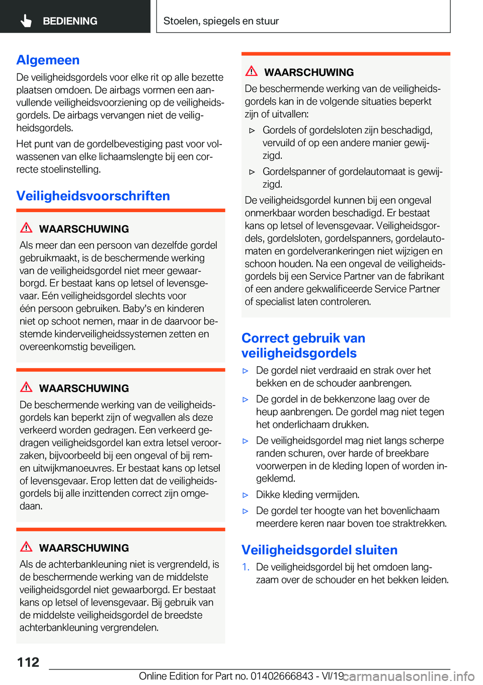 BMW X3 M 2020  Instructieboekjes (in Dutch) �A�l�g�e�m�e�e�n
�D�e��v�e�i�l�i�g�h�e�i�d�s�g�o�r�d�e�l�s��v�o�o�r��e�l�k�e��r�i�t��o�p��a�l�l�e��b�e�z�e�t�t�e
�p�l�a�a�t�s�e�n��o�m�d�o�e�n�.��D�e��a�i�r�b�a�g�s��v�o�r�m�e�n��e�e�n��a