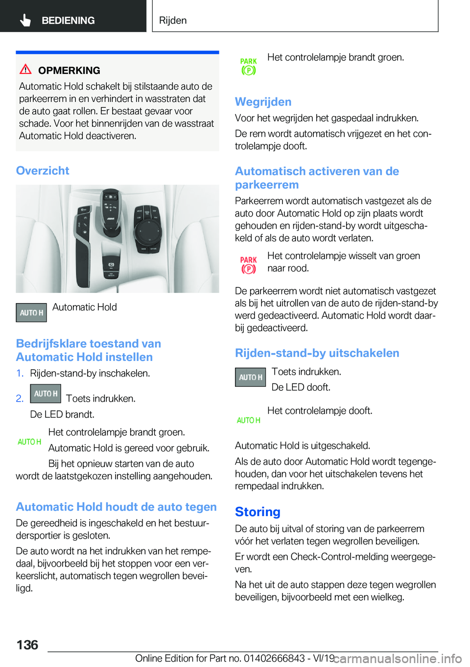 BMW X3 M 2020  Instructieboekjes (in Dutch) �O�P�M�E�R�K�I�N�G
�A�u�t�o�m�a�t�i�c��H�o�l�d��s�c�h�a�k�e�l�t��b�i�j��s�t�i�l�s�t�a�a�n�d�e��a�u�t�o��d�e
�p�a�r�k�e�e�r�r�e�m��i�n��e�n��v�e�r�h�i�n�d�e�r�t��i�n��w�a�s�s�t�r�a�t�e�n��d