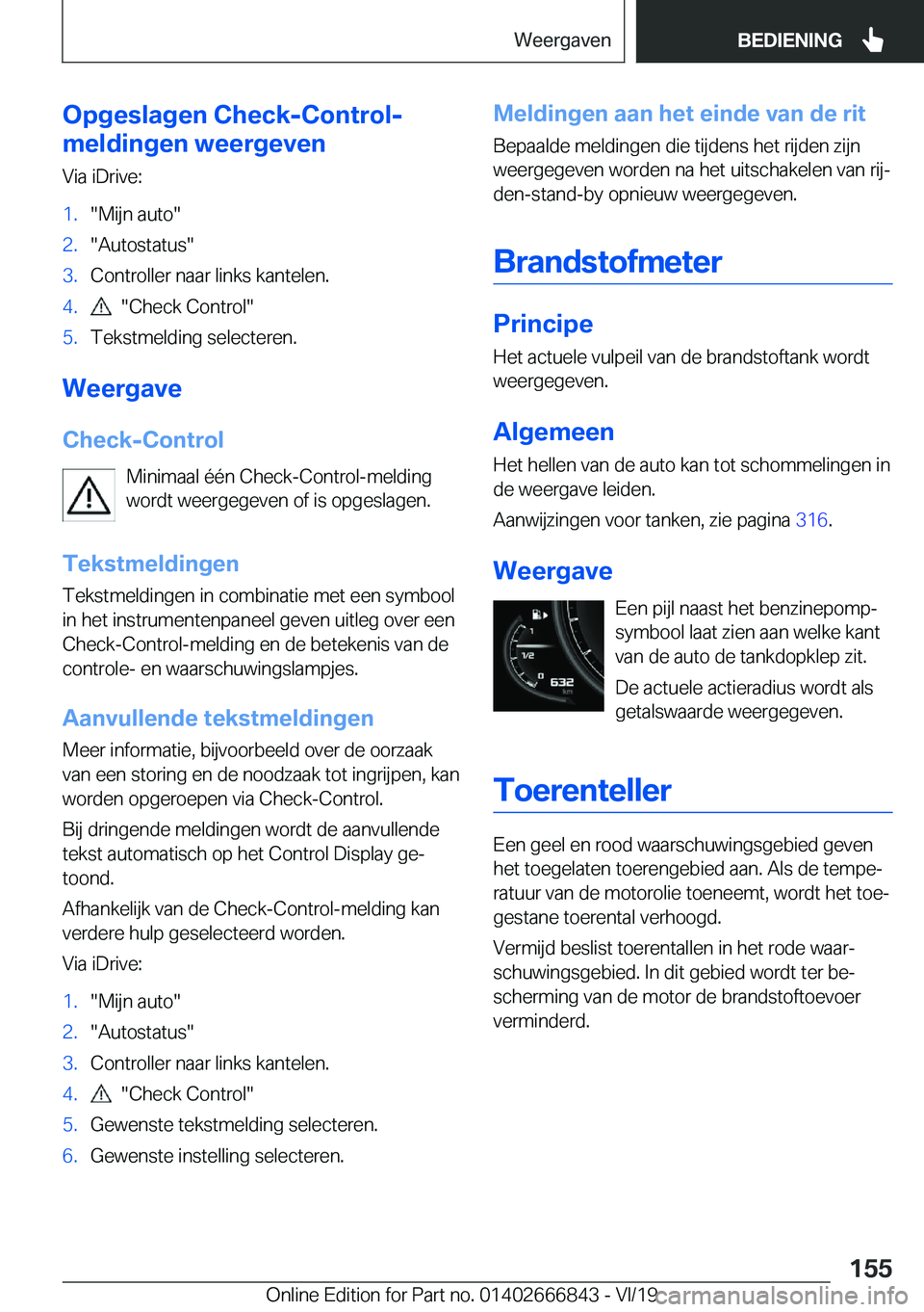BMW X3 M 2020  Instructieboekjes (in Dutch) �O�p�g�e�s�l�a�g�e�n��C�h�e�c�k�-�C�o�n�t�r�o�l�-
�m�e�l�d�i�n�g�e�n��w�e�e�r�g�e�v�e�n
�V�i�a��i�D�r�i�v�e�:�1�.��M�i�j�n��a�u�t�o��2�.��A�u�t�o�s�t�a�t�u�s��3�.�C�o�n�t�r�o�l�l�e�r��n�a�a�r