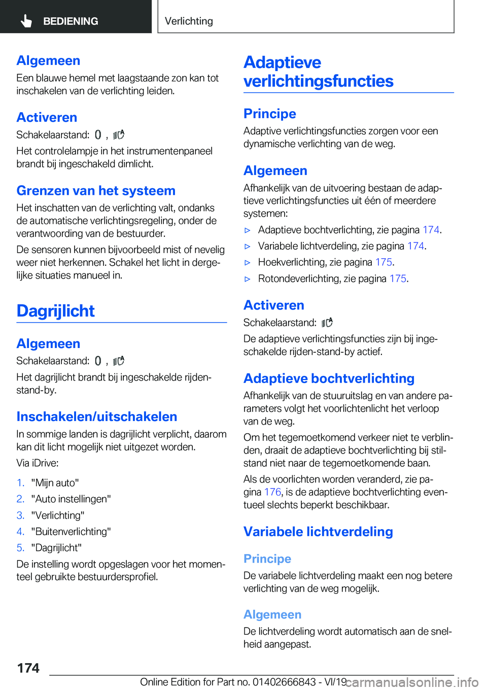 BMW X3 M 2020  Instructieboekjes (in Dutch) �A�l�g�e�m�e�e�n
�E�e�n��b�l�a�u�w�e��h�e�m�e�l��m�e�t��l�a�a�g�s�t�a�a�n�d�e��z�o�n��k�a�n��t�o�t �i�n�s�c�h�a�k�e�l�e�n��v�a�n��d�e��v�e�r�l�i�c�h�t�i�n�g��l�e�i�d�e�n�.
�A�c�t�i�v�e�r�e�