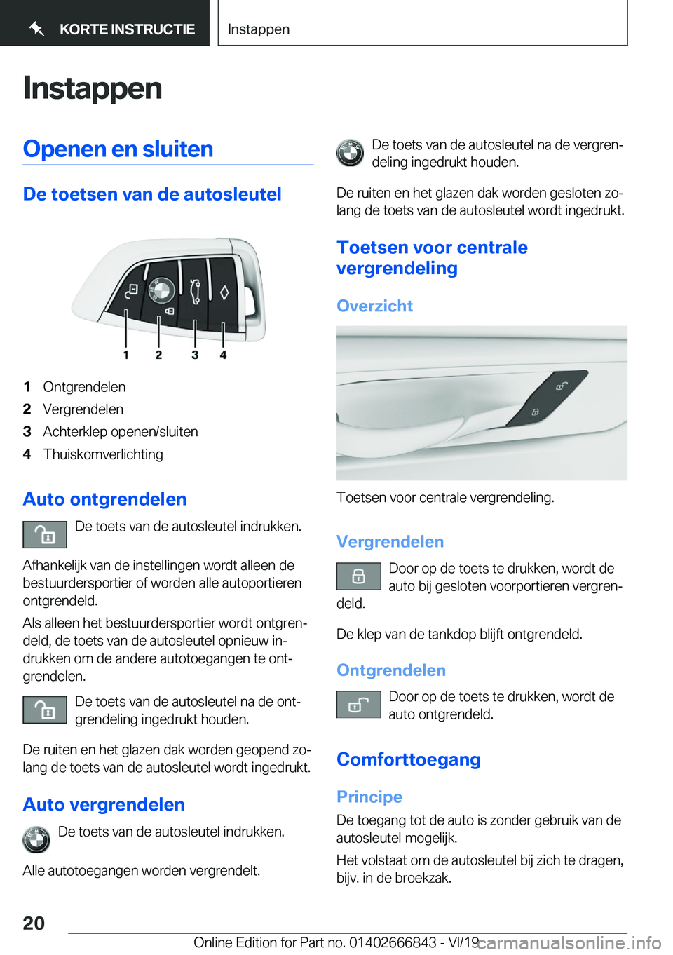 BMW X3 M 2020  Instructieboekjes (in Dutch) �I�n�s�t�a�p�p�e�n�O�p�e�n�e�n��e�n��s�l�u�i�t�e�n
�D�e��t�o�e�t�s�e�n��v�a�n��d�e��a�u�t�o�s�l�e�u�t�e�l
�1�O�n�t�g�r�e�n�d�e�l�e�n�2�V�e�r�g�r�e�n�d�e�l�e�n�3�A�c�h�t�e�r�k�l�e�p��o�p�e�n�e�n