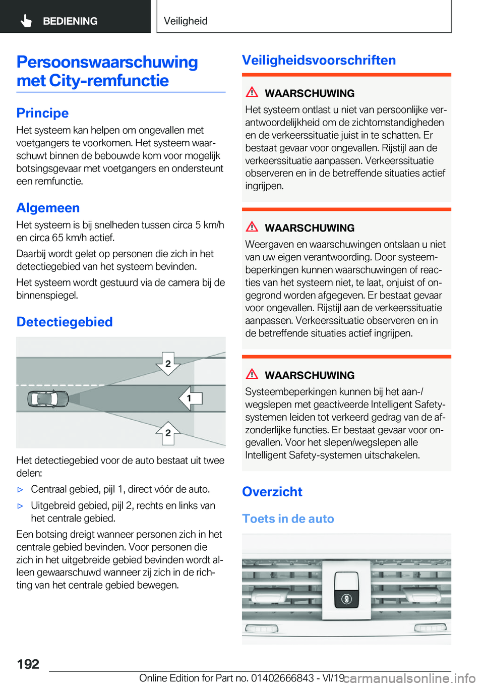 BMW X3 M 2020  Instructieboekjes (in Dutch) �P�e�r�s�o�o�n�s�w�a�a�r�s�c�h�u�w�i�n�g�m�e�t��C�i�t�y�-�r�e�m�f�u�n�c�t�i�e
�P�r�i�n�c�i�p�e �H�e�t��s�y�s�t�e�e�m��k�a�n��h�e�l�p�e�n��o�m��o�n�g�e�v�a�l�l�e�n��m�e�t�v�o�e�t�g�a�n�g�e�r�s�